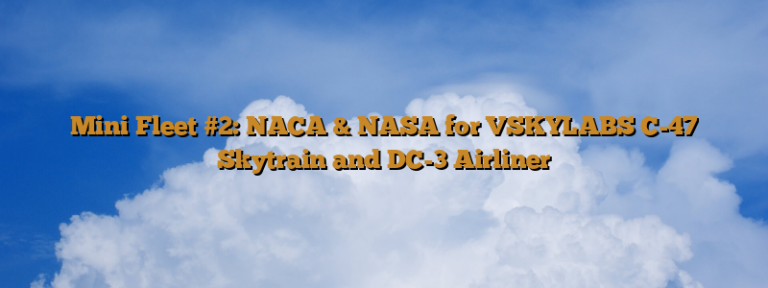 Mini Fleet #2: NACA & NASA for VSKYLABS C-47 Skytrain and DC-3 Airliner