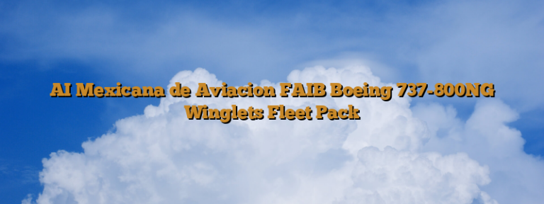 AI Mexicana de Aviacion FAIB Boeing 737-800NG Winglets Fleet Pack