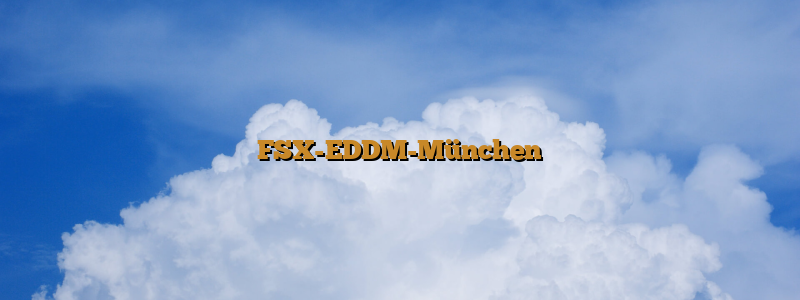 FSX-EDDM-München