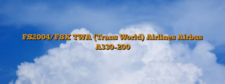 FS2004/FSX TWA (Trans World) Airlines Airbus A330-200