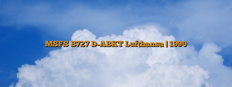 MSFS B727 D-ABKT Lufthansa | 1990