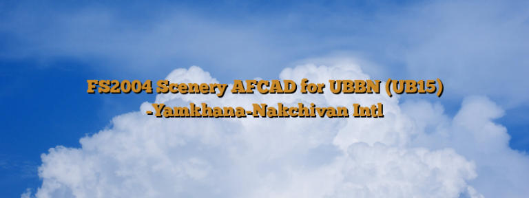 FS2004 Scenery AFCAD for UBBN (UB15) -Yamkhana-Nakchivan Intl