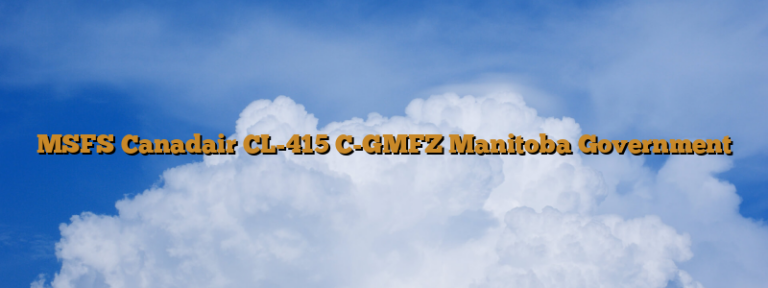 MSFS Canadair CL-415 C-GMFZ Manitoba Government